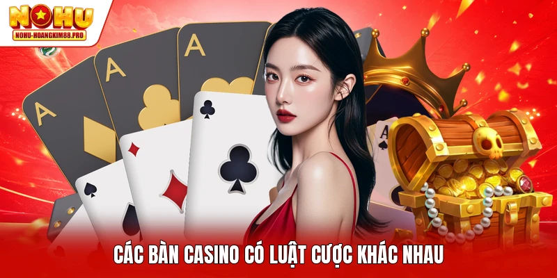 Các bàn casino có luật cược khác nhau