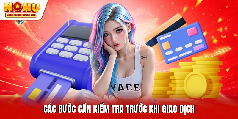 Các bước cần kiểm tra trước khi giao dịch
