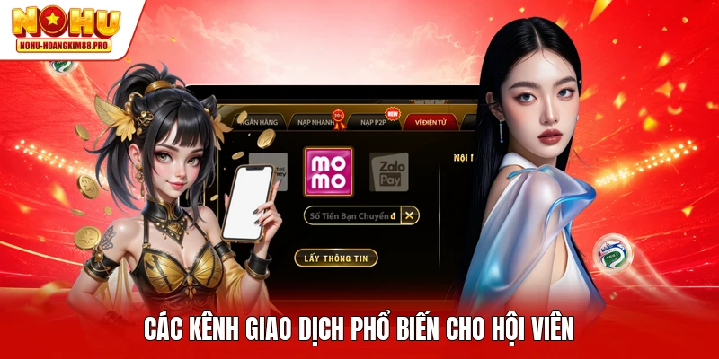 Các kênh giao dịch phổ biến cho hội viên