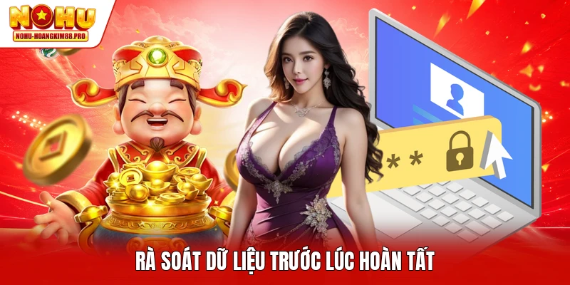 Rà soát dữ liệu trước lúc hoàn tất