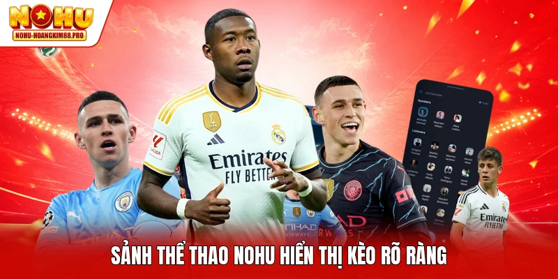 Sảnh thể thao NOHU hiển thị kèo rõ ràng
