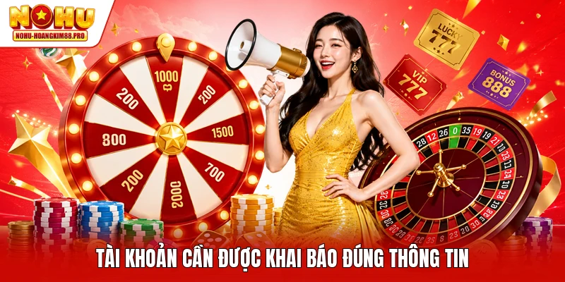 Tài khoản cần được khai báo đúng thông tin