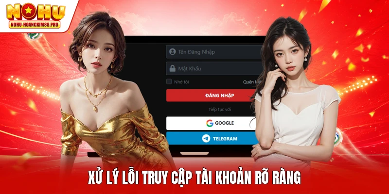 Xử lý lỗi truy cập tài khoản rõ ràng
