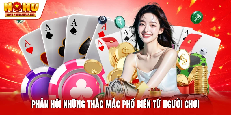 Phản hồi những thắc mắc phổ biến từ người chơi