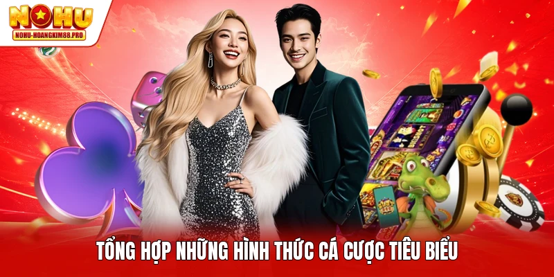 Tổng hợp những hình thức cá cược tiêu biểu